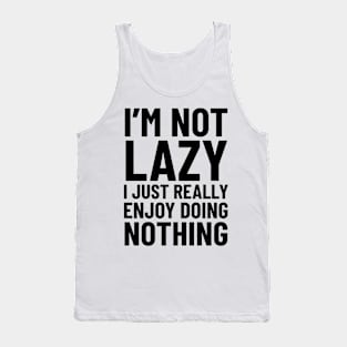 I'm Not Lazy Tank Top